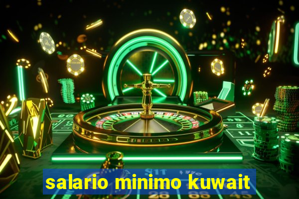 salario minimo kuwait